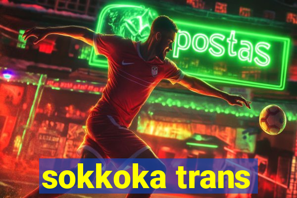 sokkoka trans